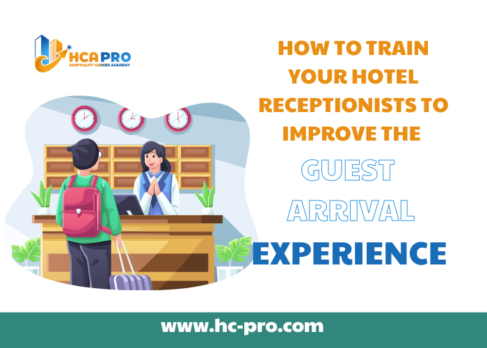 How to Train Your Hotel Receptionists to Improve the Guest Arrival Experience