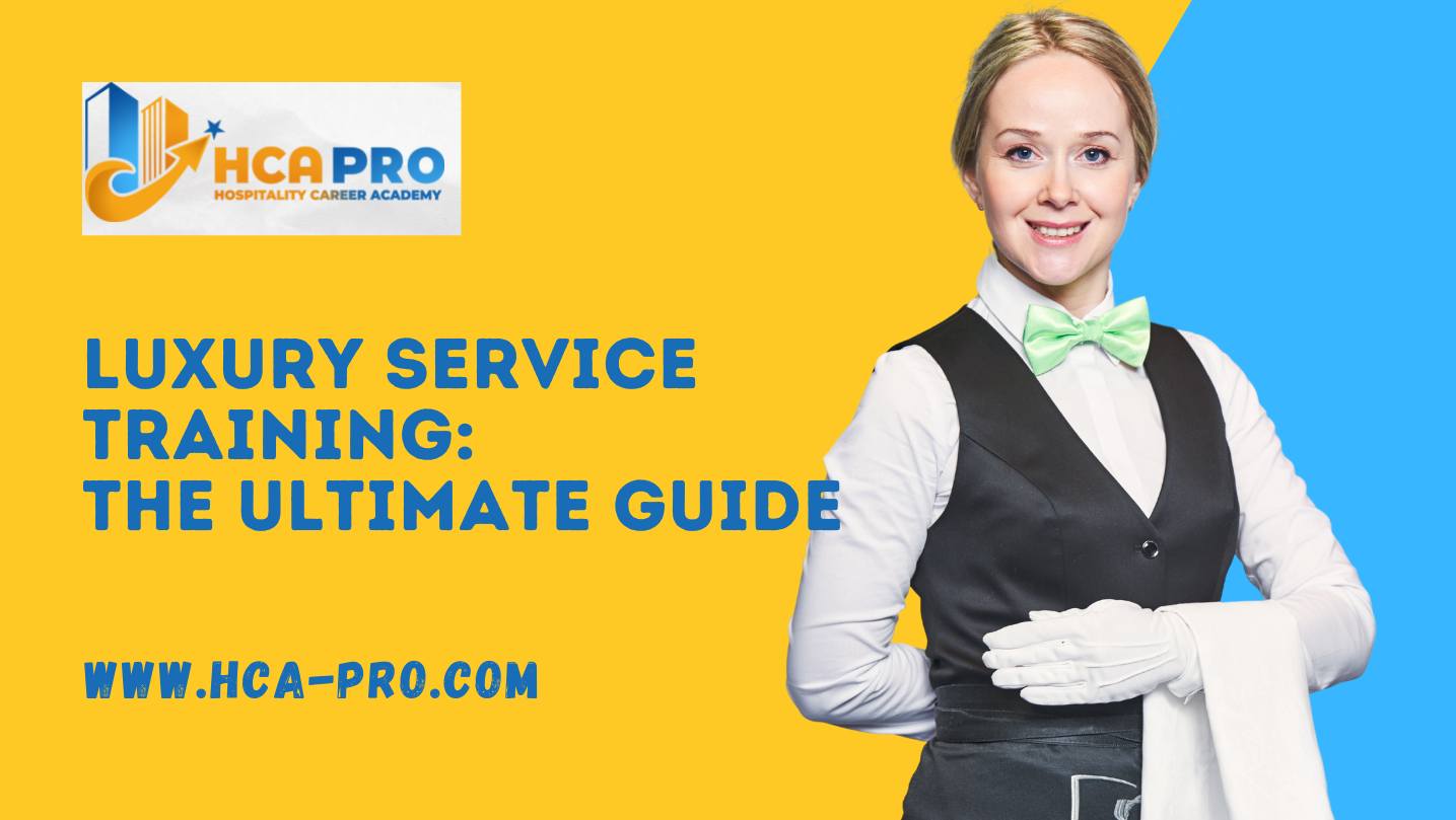 Luxury Service Training The Ultimate Guide Hospitality Career Academy