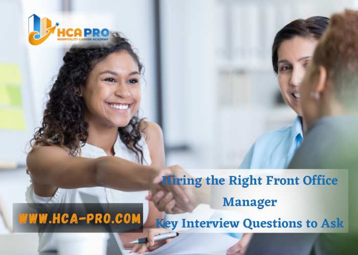 Hiring the Right Front Office Manager: Key Interview Questions to Ask