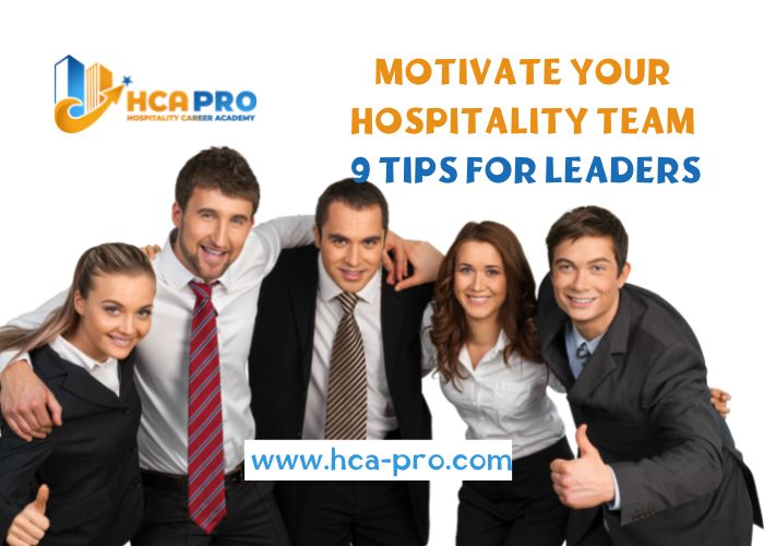 Motivate Your Hospitality Team - 9 Tips for Leaders