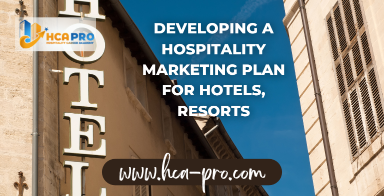 Developing a Hospitality Marketing Plan for Hotels and Resorts