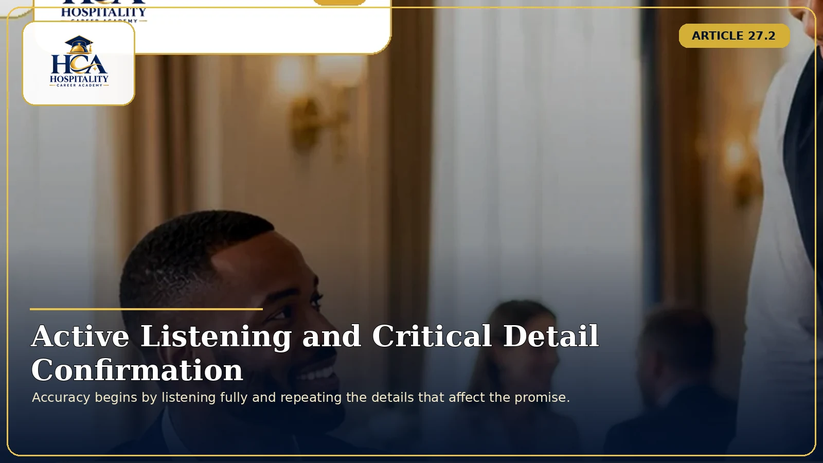 Active Listening and Critical Detail Confirmation A hotel agent listening carefully and confirming dates, names and booking details, with the official HCA logo.